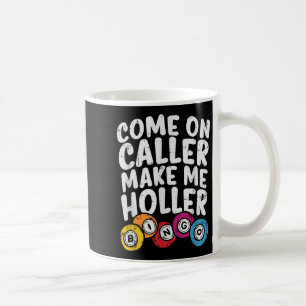Taza De Café Llamada Hazme Holler Bingo Funny Player G