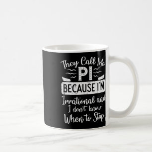 Taza De Café Llámame Pi Porque Irrational Funny Pi Day Math Te