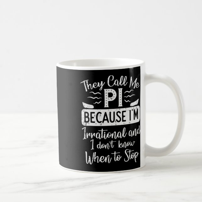 Taza De Café Llámame Pi Porque Irrational Funny Pi Day Math Te (Derecha)
