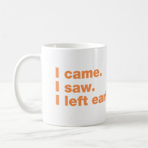 Taza De Café Llegué. Vi. Me fui temprano
