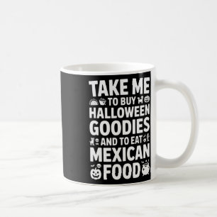 Taza De Café Llévame a comprar cosas buenas de Halloween y come