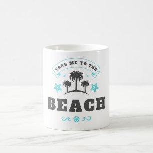 Taza De Café Llévame A La Playa