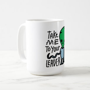 Taza De Café Llévame a tu líder   Cita del sarcasmo de Alien Cu