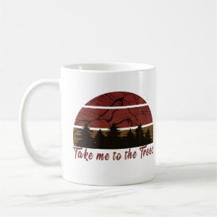 Taza De Café Llévame al bosque de pinos de los árboles
