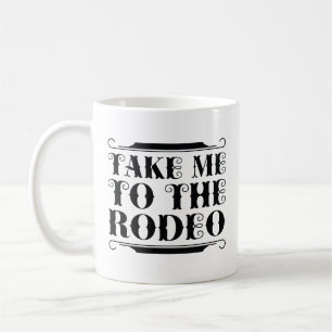 Taza De Café Llévame Al Rodeo