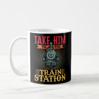 Taza De Café Llévenlo A La Estación De Tren