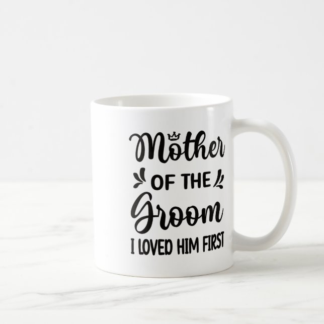 Taza De Café Lo amé primero Madre del novio Mamá Regalo para no (Derecha)