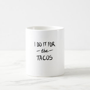 Taza De Café Lo hago por los tacos