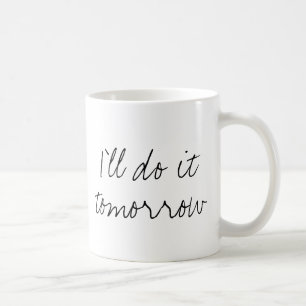 Taza De Café "Lo haré" asalto mañana