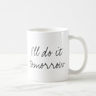 Taza De Café "Lo haré" asalto mañana