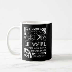 Taza De Café Lo haré No hay necesidad de recordármelo cada seis