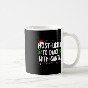 Taza De Café Lo Más Probable Es Bailar Con La Familia Santa Que
