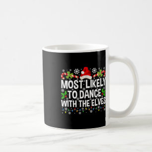 Taza De Café Lo Más Probable Es Bailar Con Los Navidades Elfos 