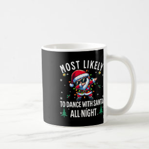 Taza De Café Lo Más Probable Es Bailar Con Santa Toda La Noche 