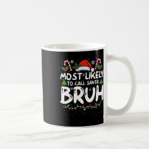 Taza De Café Lo Más Probable Es Llamar Fami Funny De Santa Bruh