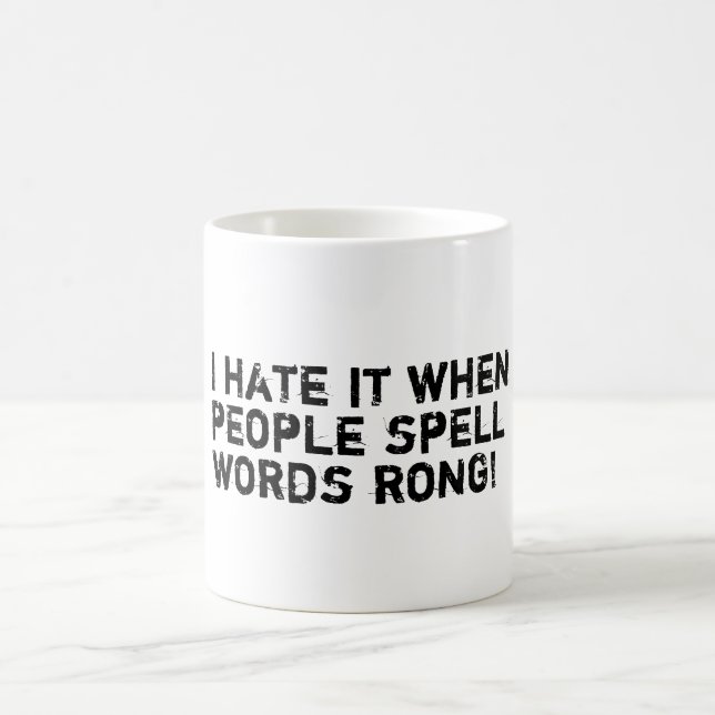 Taza De Café ¡Lo odio cuando la gente deletrea el rong de las (Centro)