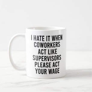 Taza De Café Lo Odio Cuando Los Cotrabajadores Actúan Como Supe
