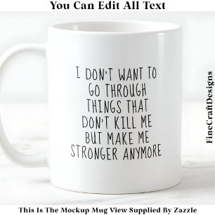Taza De Café Lo Que No Me Mata Me Hace Más Fuerte 058 Cita