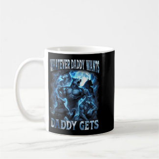 Taza De Café Lo Que Papá Quiere Papá Lo Obtiene Divertido Lobo