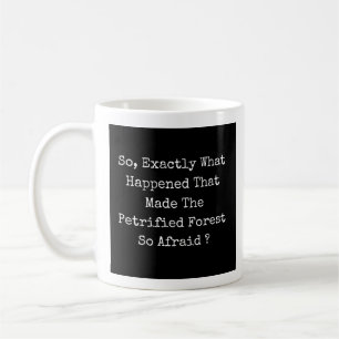 Taza De Café Lo Que Pasó Para Hacer El Bosque Petrificado