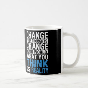 Taza De Café Lo Que Piensas Es Realidad - Motivacional