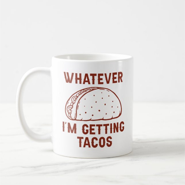 Taza De Café Lo que sea que estoy consiguiendo tacos (Izquierda)