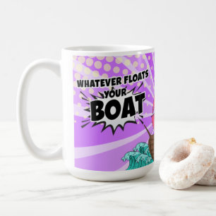Taza De Café Lo que sea que flote tu barco