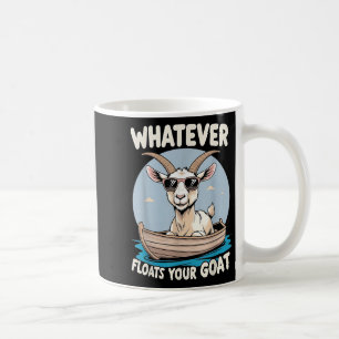 Taza De Café Lo Que Sea Que Flote Tu Cabra Humor Gracioso Pun