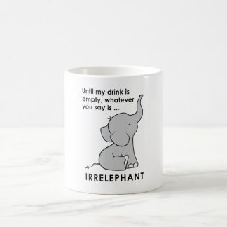 Taza De Café Lo que usted dice es elefante de Irrelephant