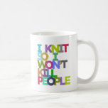 Taza De Café Lo sé, así que no mataré a la gente<br><div class="desc">Lo sé,  así que no mataré a la gente.</div>