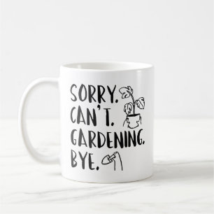 Taza De Café ¡Lo sentimos. No puedo. Jardinería. Adiós.