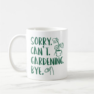 Taza De Café ¡Lo sentimos. No puedo. Jardinería. Adiós.