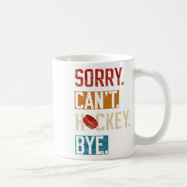 Taza De Café Lo siento. 39; t Hockey Bye Funny Hockey Player Vi (Derecha)