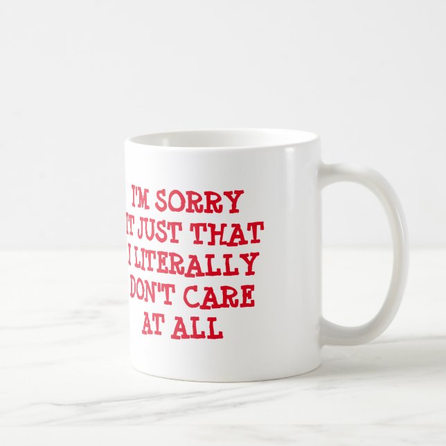 Taza De Café Lo siento ÉL APENAS QUE NO CUIDO LITERALMENTE (Derecha)