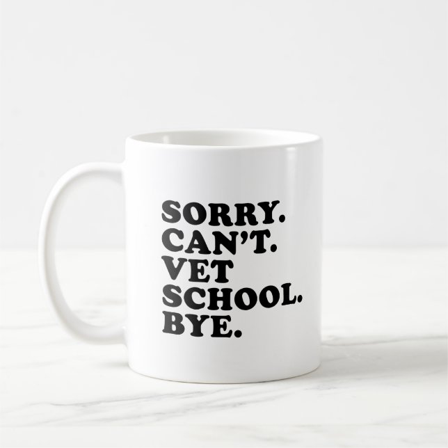 Taza De Café Lo siento, Escuela Vet Funny Veterinaria (Izquierda)