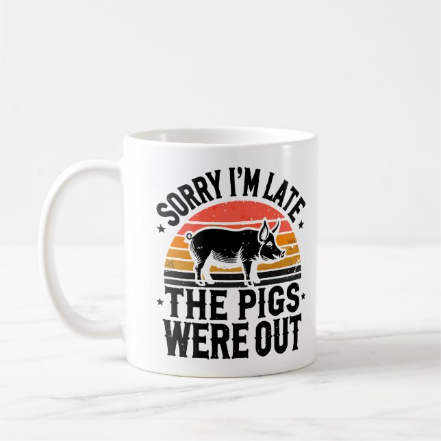 Taza De Café Lo siento, estoy atrasado. Los cerdos estaban fuer (Izquierda)