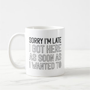 Taza De Café Lo siento, llego tarde