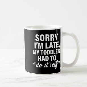 Taza De Café Lo siento llego tarde mi hijo tuvo que hacerlo sol