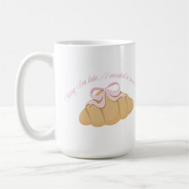 Taza De Café Lo siento, llego tarde, necesitaba un dulce Cute G