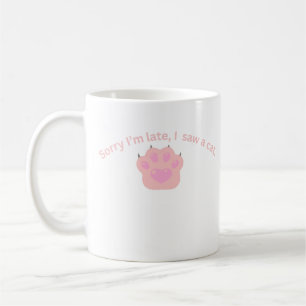 Taza De Café Lo siento llego tarde Vi un gato divertido