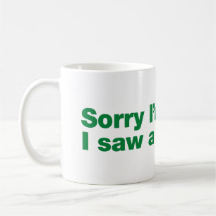 Taza De Café Lo siento, llegué tarde. Vi un perro