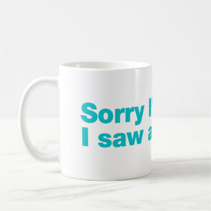 Taza De Café Lo siento, llegué tarde. Vi un perro