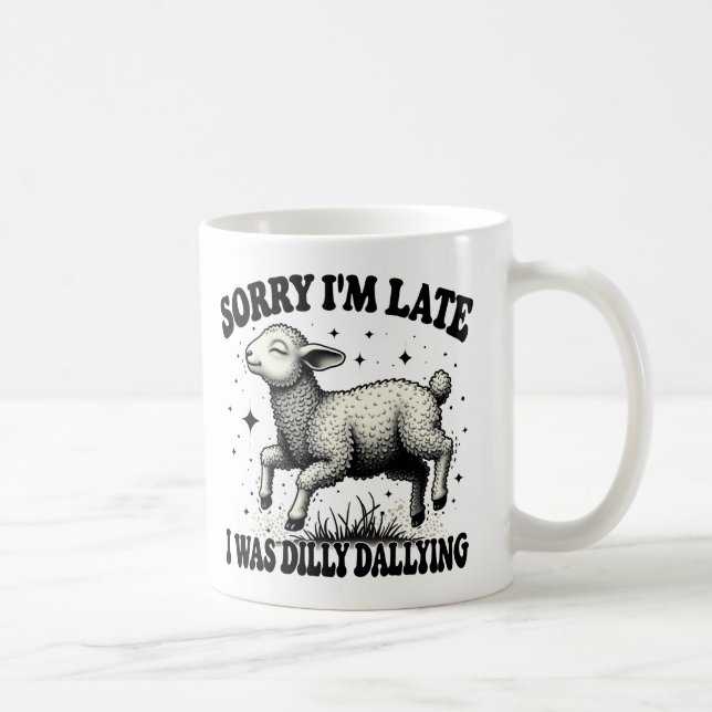 Taza De Café Lo Siento, Llegué Tarde Y Dilly Dallying (Derecha)
