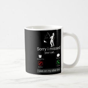 Taza De Café Lo siento, me perdí tu llamada, estaba en la otra