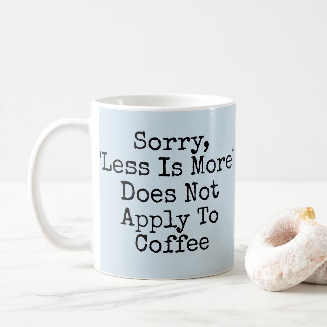 Taza De Café Lo Siento, Menos Se Aplica Más Al Café. (Con donut)