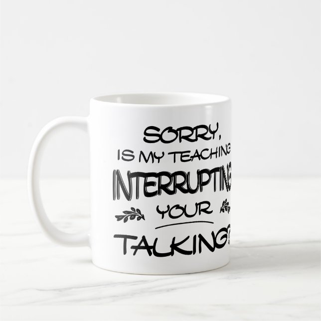 Taza De Café Lo Siento. Mi Enseñanza Interrumpió Su Conversació (Izquierda)