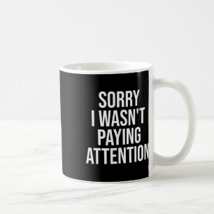 Taza De Café Lo siento, no estaba prestando atención a la ley d