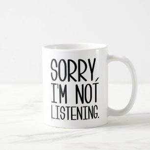 Taza De Café Lo siento, no estoy escuchando