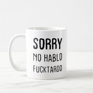 Taza De Café Lo siento, no hablo Fucktardo café mug