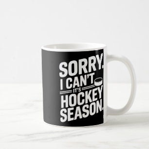 Taza De Café Lo siento, no puedo. Es la temporada de hockey 